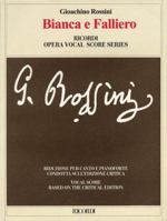 Bianca e Falliero: Vocal Score based on the critical edition by Gabriele Dotto (Ricordi Opera Vocal Score Series) 8875927936 Book Cover