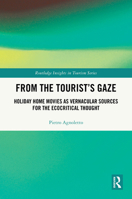 From the Tourist’s Gaze: Holiday Home Movies as Vernacular Sources for the Ecocritical Thought (Routledge Insights in Tourism Series) 103293154X Book Cover