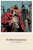The Web of Circumstance: A Detective's Journey Through Deception B0F9LQDR4L Book Cover