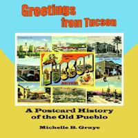 Greetings from Tucson: A Postcard History of the Old Pueblo 097601730X Book Cover