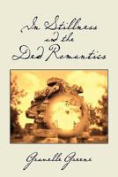 In Stillness and the Dead Romantics 1453515283 Book Cover