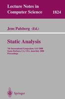 Static Analysis: 7th International Symposium, SAS 2000, Santa Barbara, CA, USA, June 29 - July 6, 2000, Proceedings (Lecture Notes in Computer Science) 3540676686 Book Cover