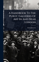 A Handbook To The Public Galleries Of Art In And Near London 1024417778 Book Cover
