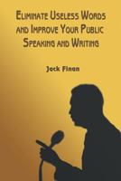 Eliminate Useless Words and Improve Your Public Speaking and Writing 1628579811 Book Cover