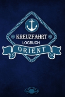 Kreuzfahrt Logbuch Orient: Tagebuch f�r eine Orient Kreuzfahrt. Reisetagebuch f�r 60 Reisetage auf dem Schiff f�r Urlaub Reiseerinnerungen der sch�nsten Kreuzfahrten und Schiffsreise. Perfektes Gesche 1700709143 Book Cover