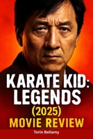KARATE KID: LEGENDS (2025) MOVIE REVIEW B0F9FB8T1W Book Cover