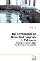 The Performance of Diversified Hospitals in California 3639220706 Book Cover