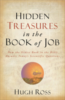 Hidden Treasures in the Book of Job (Reasons to Believe): How the Oldest Book in the Bible Answers Today's Scientific Questions 0801016061 Book Cover