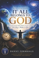 It All Belongs to God: 20 Things that Belong to God and Why they Matter B0HH3VP8Z8 Book Cover