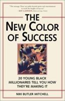 The New Color of Success: Twenty Young Black Millionaires Tell You How They're Making It 0761520651 Book Cover
