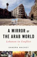A Mirror Of The Arab World: Lebanon in Conflict 039306218X Book Cover