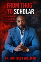 From Thug to Scholar: An Odyssey to Unmask My True Potential 1735106356 Book Cover