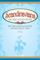 Scandinavians Are Very Modest People: But They Have Much To Be Modest About, Then 1591930928 Book Cover