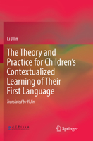 The Theory and Practice for Children’s Contextualized Learning of Their First Language 3662556022 Book Cover
