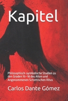 Kapitel: Philosophisch-symbolische Studien zu den Graden 15–18 des Alten und Angenommenen Schottischen Ritus (Philosophisch-symbolische Studien zum ... Schottischen Ritus) (German Edition) B0GRVHWV32 Book Cover