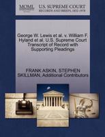 George W. Lewis et al. v. William F. Hyland et al. U.S. Supreme Court Transcript of Record with Supporting Pleadings 1270680528 Book Cover