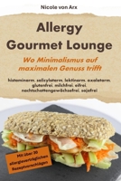 Allergy Gourmet Lounge - Wo Minimalismus auf maximalen Genuss trifft (German Edition) B0F1N8WK6J Book Cover