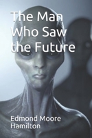 The Man Who Saw the Future 1606644483 Book Cover
