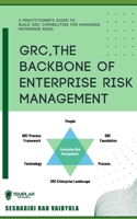 GRC, The Backbone of Enterprise Risk Management B09FC86L42 Book Cover