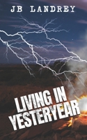 Living in Yesteryear: A Post-Apocalyptic Survival Novel with a Touch of Romance (Afterlife) B0DTPZM7YW Book Cover