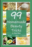 99 Homemade Beauty Tricks: Better hair, skin, nails without chemicals 1723716464 Book Cover