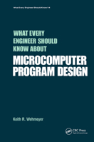 What Every Engineer Should Know about Microcomputer Program Design (What Every Engineer Should Know) 082477275X Book Cover