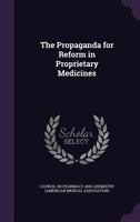 The propaganda for reform in proprietary medicines 1371339570 Book Cover