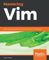 Mastering Vim: Build a software development environment with Vim and Neovim 1789341094 Book Cover