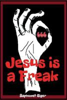 Jesus Is a Freak 3732392376 Book Cover