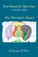 From Behind the Other Chair, Volume Three: The Therapist Roars 1475956207 Book Cover