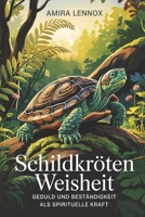Schildkrötenweisheit – Geduld, Ruhe und innere Beständigkeit verstehen: Spirituelle Symbolik, kulturelle Bedeutung und praktische Wege zu mehr Erdung ... Grundlagen & Rituale) (German Edition) B0G6G3LXJR Book Cover