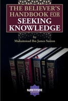 The Believer's Handbook for Seeking Knowledge B0CRRVRRSW Book Cover