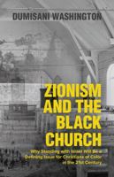 Zionism and The Black Church: Why Standing with Israel Will be a Defining Issue for Christians of Color in the 21st Century 0578245698 Book Cover