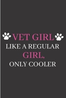 Vet Girl Like a regular girl, Only: Veterinarian Notebook journal Diary Cute funny blank lined notebook Gift for women dog lover cat owners vet degree student employee office staff retirement (gag gif 1705996779 Book Cover