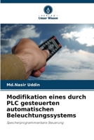 Modifikation eines durch PLC gesteuerten automatischen Beleuchtungssystems: Speicherprogrammierbare Steuerung (German Edition) 6208779030 Book Cover