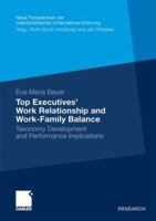 Top Executives Work Relationship and Work-Family Balance: Taxonomy Development and Performance Implications 3834920304 Book Cover