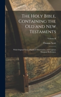 The Holy Bible, Containing the Old and New Testaments: With Original Notes, Practical Observation, and Copious Marginal References; Volume II 1018091564 Book Cover