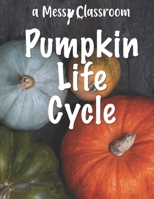 Pumpkin Life Cycle (Pumpkin Books for Preschoolers: A Fun Fall Learning Series for Kids Ages 2–6) B0FVMC742Z Book Cover