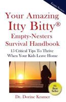 Your Amazing Itty Bitty Empty-Nester Survival Book: 15 Critical Tips To Thrive When Your Kids Leave Home 1931191700 Book Cover