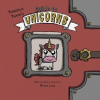 Thaddeus Thayn's Guide to Unicorns 1956357815 Book Cover