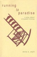 Running to Paradise: A Play about Elizabeth Bishop 189403113X Book Cover