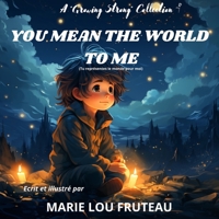 YOU MEAN THE WORLD TO ME: TU REPRESENTES LE MONDE POUR MOI (A GROWING STRONG COLLECTION) B0C9SDDRFN Book Cover