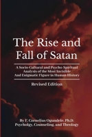The Rise and Fall of Satan: A Socio-Cultural and Psycho-Spiritual Analysis of the Most Invisible and Enigmatic Figure in Human History B0DGJKC26Y Book Cover