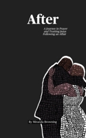 After: A Journey in Prayer and Trusting Jesus Following an Affair B0C91NWMLJ Book Cover