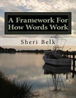 A Framework For How Words Work 1543011543 Book Cover