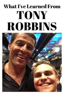What I've Learned From Tony Robbins 1673225012 Book Cover