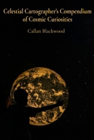 Celestial Cartographer's Compendium of Cosmic Curiosities: A Steampunk Romance Intertwined with Time-Traveling Adventures and Mystical Discoveries B0DTGZGGRK Book Cover