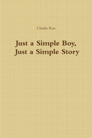 Just a Simple Boy, Just a Simple Story 1387470744 Book Cover
