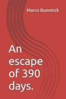 An escape of 390 days. 1976899869 Book Cover