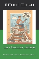 La vita dopo Lettere: Hai letto tutto. Tranne il capitolo sul futuro… (Magna cum Ansia) (Italian Edition) B0GMW2H3PJ Book Cover